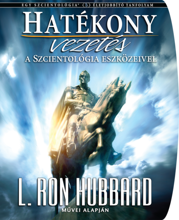 Hatékony vezetés a Scientology eszközeivel